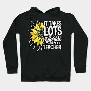 It Takes Lots of Sparkle To Be a Teacher Hoodie